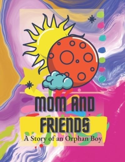 Cover for Afshan Q · Mom and Friends: a Story of an Orphan Boy (Paperback Book) (2022)