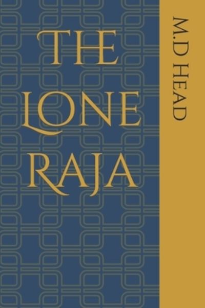 Cover for M D Head · The Lone Raja (Paperback Book) (2022)