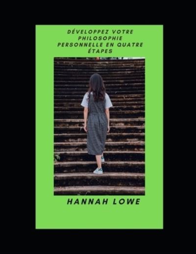 Cover for Hannah Lowe · Developpez votre philosophie personnelle en quatre etapes (Paperback Book) (2022)