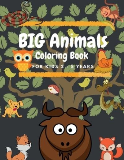 Cover for Pick Me · BIG Animals Coloring Book for Kids: Preschool and Kindergarten Easy Coloring Book with Simple and large animal designs (Paperback Book) (2022)