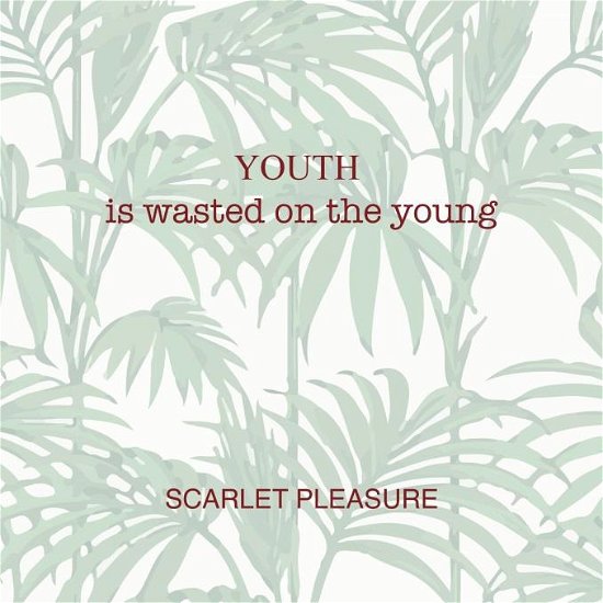 Cover for Scarlet Pleasure · Youth is Wasted on the Young (CD) (2016)