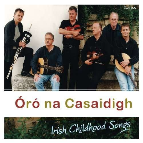 Cover for Na Casaidigh · Oro Na Casaidigh - Irish Childhood Songs (CD) (2010)