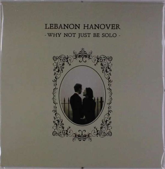 Cover for Lebanon Hanover · Why Not Just Be Solo (LP) (2020)