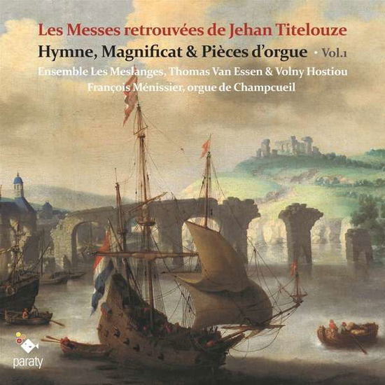 Les Messes Retrouvees De Jehan Titelouze: Hymnes Vol.1 - Ensemble Les Meslanges - Musiikki - PARATY - 3760213650986 - torstai 24. tammikuuta 2019