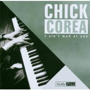 Cover for Chick Corea · I Ain'T Mad At You (CD)