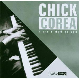 Cover for Chick Corea · I Ain'T Mad At You (CD)