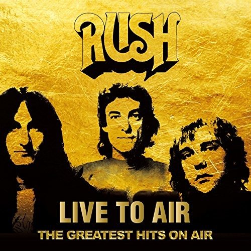 Cover for Rush · Live to Air - the Greatest Hits on Air (CD) [Japan Import edition] (2017)