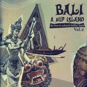 Bali: the Hip Island 2 / Various - Bali: the Hip Island 2 / Various - Musiikki - HIGH NOTE - 4712765160986 - tiistai 15. heinäkuuta 2008