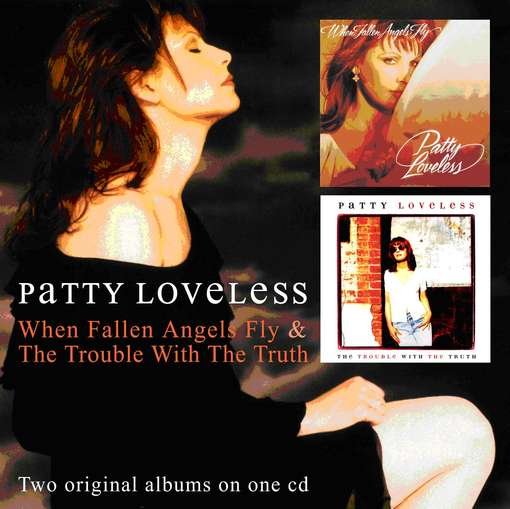 Cover for Patty Loveless · When Fallen Angels Fly / Trouble with the Truth (CD) (2011)