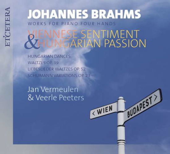 Brahms: Viennese Sentiment & Hunagrian Passion - Jan Vermeulen - Musiikki - ETCETERA - 8711525116986 - perjantai 28. toukokuuta 2021