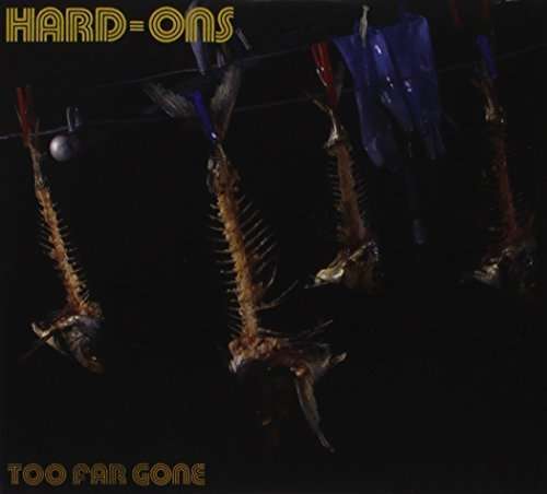 Hard-Ons · Too Far Gone (CD) (2015)