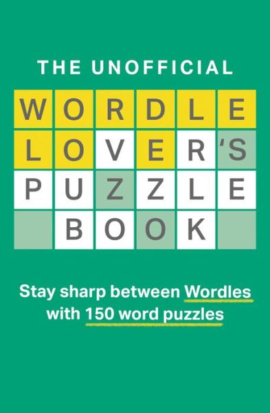 The Unofficial Wordle Lover’s Puzzle Book - Dan Moore - Books - HarperCollins Publishers - 9780008555986 - May 12, 2022