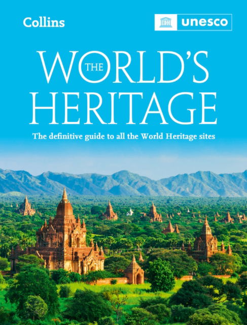 The World’s Heritage: The Definitive Guide to All World Heritage Sites - Unesco - Bøger - HarperCollins Publishers - 9780008696986 - 4. juli 2024