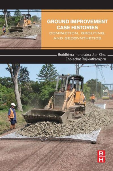 Cover for Indraratna, Buddhima (University of Wollongong, NSW, Australia) · Ground Improvement Case Histories: Compaction, Grouting and Geosynthetics (Paperback Book) (2015)