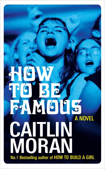 Cover for Caitlin Moran · How to be Famous (Innbunden bok) (2018)