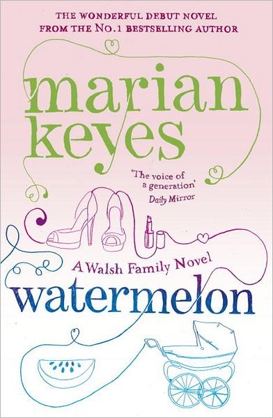 Watermelon - Marian Keyes - Książki - Random House UK - 9780099489986 - 7 lipca 2005