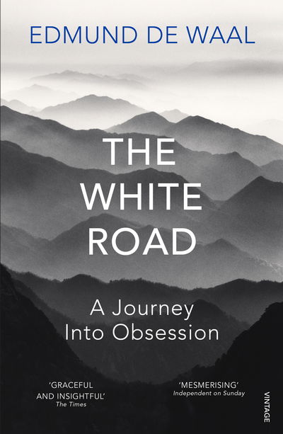 The White Road: A Journey Into Obsession - Edmund De Waal - Kirjat - Vintage Publishing - 9780099575986 - torstai 30. kesäkuuta 2016