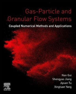 Cover for Gui, Nan (Chemical Engineering, Institute of Nuclear and New Energy Technology, Tsinghua University in Beijing, China) · Gas-Particle and Granular Flow Systems: Coupled Numerical Methods and Applications (Paperback Book) (2019)