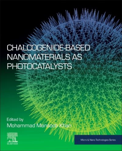 Cover for Chalcogenide-Based Nanomaterials as Photocatalysts - Micro &amp; Nano Technologies (Paperback Book) (2021)