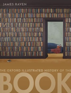 Cover for James Raven · The Oxford Illustrated History of the Book - Oxford Illustrated History (Hardcover Book) (2020)