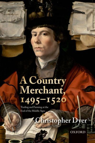 Cover for Dyer, Christopher (Emeritus Professor of Local History, Emeritus Professor of Local History, University of Leicester) · A Country Merchant, 1495-1520: Trading and Farming at the End of the Middle Ages (Paperback Bog) (2014)