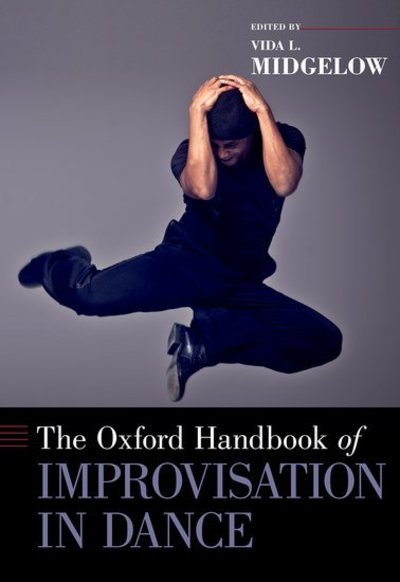 Cover for Vida L. Midgelow · The Oxford Handbook of Improvisation in Dance - Oxford Handbooks (Hardcover Book) (2019)