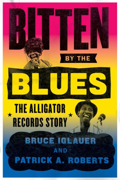 Cover for Bruce Iglauer · Bitten by the Blues: The Alligator Records Story - Chicago Visions and Revisions (Paperback Book) (2019)