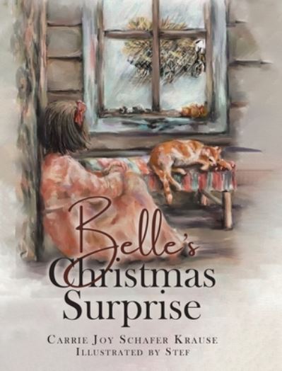 Cover for Carrie Joy Schafer Krause · Belle's Christmas Surprise (Hardcover bog) (2020)