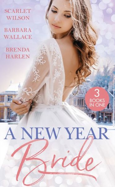 A New Year Bride: Christmas in the Boss's Castle / Winter Wedding for the Prince / Merry Christmas, Baby Maverick! - Scarlet Wilson - Books - HarperCollins Publishers - 9780263279986 - November 28, 2019