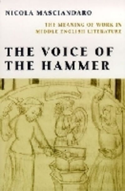 Cover for Nicola Masciandaro · Voice of the Hammer: The Meaning of Work in Middle English Literature (Paperback Book) (2006)