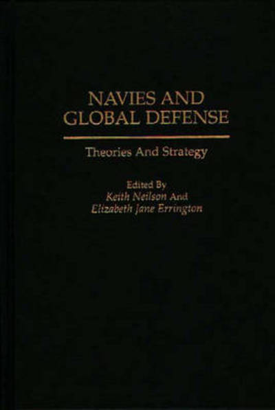 Cover for Roch Legault · Navies and Global Defense: Theories and Strategy (Hardcover Book) (1995)