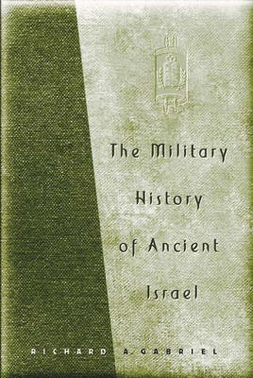 Cover for Richard A. Gabriel · The Military History of Ancient Israel (Gebundenes Buch) (2003)