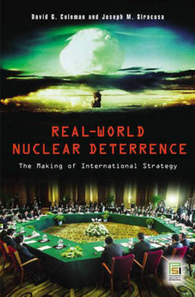 Cover for David G. Coleman · Real-World Nuclear Deterrence: The Making of International Strategy - Praeger Security International (Hardcover Book) (2006)