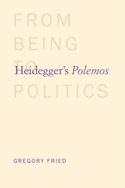 Cover for Gregory Fried · Heidegger's Polemos: From Being to Politics (Paperback Book) (2014)