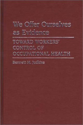 Cover for B M Judkins · We Offer Ourselves as Evidence: Toward Workers' Control of Occupational Health (Gebundenes Buch) (1986)