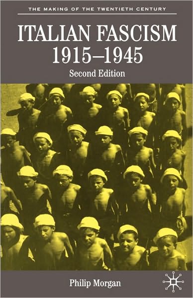 Cover for Philip Morgan · Italian Fascism, 1915-1945 - The Making of the Twentieth Century (Paperback Book) [2nd ed. 2003 edition] (2004)