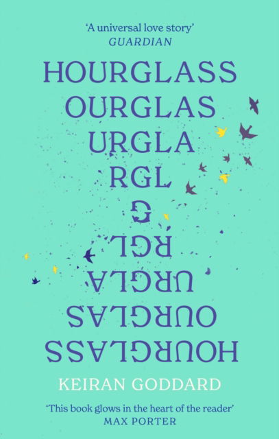 Cover for Keiran Goddard · Hourglass: A 'beautiful, funny, profound' (New Statesman) debut novel about love and loss (Pocketbok) (2023)