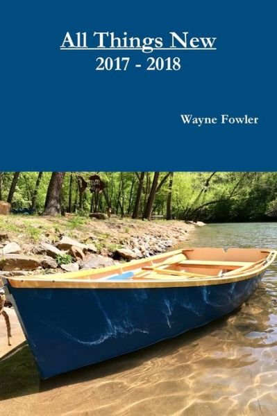 Cover for Wayne Fowler · All Things New 2017 - 2018 (Paperback Book) (2019)