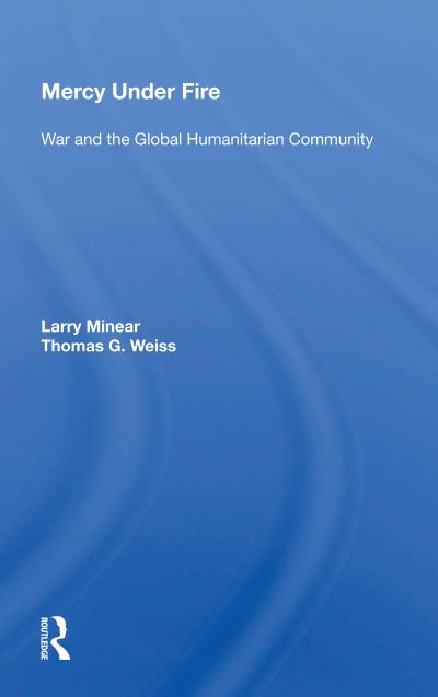 Cover for Larry Minear · Mercy Under Fire: War And The Global Humanitarian Community (Paperback Book) (2020)