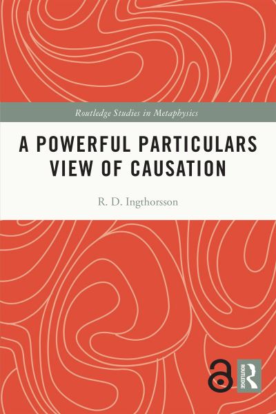 Cover for Ingthorsson, R.D. (Lund University, Sweden) · A Powerful Particulars View of Causation - Routledge Studies in Metaphysics (Paperback Book) (2023)