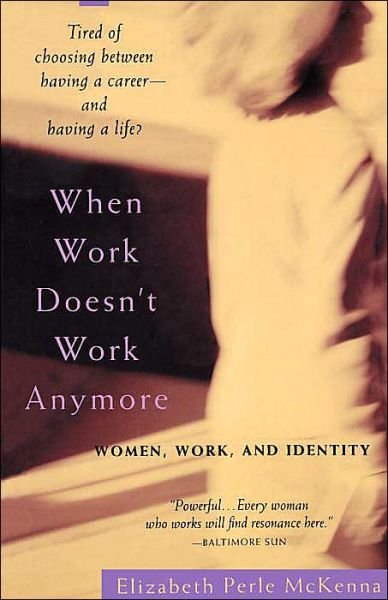 Cover for Elizabeth Perle Mckenna · When Work Doesn't Work Anymore: Women, Work, and Identity (Taschenbuch) [Reprint edition] (1998)