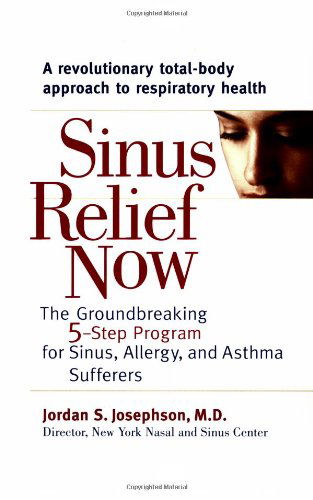 Cover for Josephson, Jordan S. (Jordan S. Josephson) · Sinus Relief Now: The Ground-Breaking 5-Step Program for Sinus, Allergy, and Asthma Sufferers (Paperback Book) (2006)