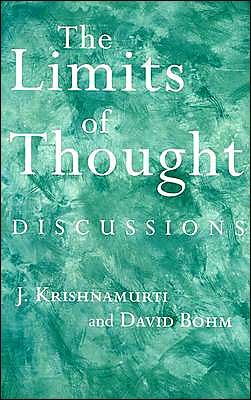The Limits of Thought: Discussions between J. Krishnamurti and David Bohm - David Bohm - Books - Taylor & Francis Ltd - 9780415193986 - December 17, 1998