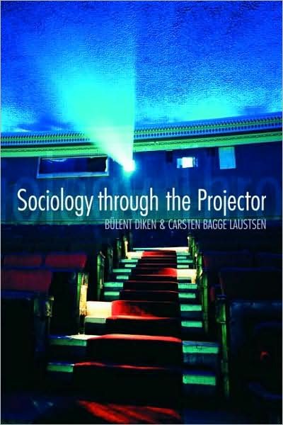 Cover for Diken, Bulent (Lancaster University, UK) · Sociology Through the Projector - International Library of Sociology (Paperback Book) (2008)