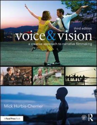 Cover for Hurbis-Cherrier, Mick (Hunter College, City University of New York, USA) · Voice &amp; Vision: A Creative Approach to Narrative Filmmaking (Paperback Book) (2018)