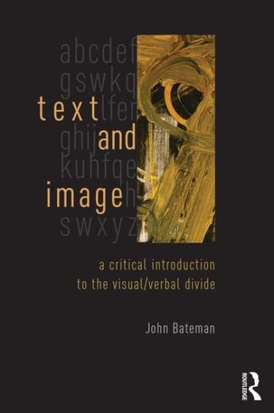 Cover for Bateman, John (University of Bremen, Germany) · Text and Image: A Critical Introduction to the Visual / Verbal Divide (Paperback Bog) (2014)