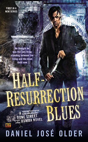 Cover for Daniel José Older · Half-resurrection Blues: a Bone Street Rumba Novel (Paperback Book) (2015)