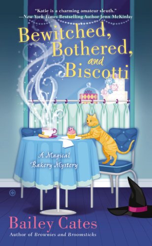 Bewitched, Bothered, and Biscotti: A Magical Bakery Mystery - A Magical Bakery Mystery - Bailey Cates - Books - Penguin Putnam Inc - 9780451238986 - December 31, 2012