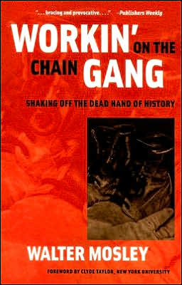 Cover for Walter Mosley · Workin' on the Chain Gang: Shaking Off the Dead Hand of History - Class: Culture (Paperback Book) (2006)