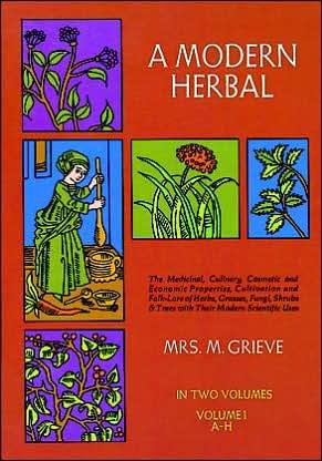 Cover for Margaret Grieve · A Modern Herbal (Volume 1, A-h): the Medicinal, Culinary, Cosmetic and Economic Properties, Cultivation and Folk-lore of Herbs, Grasses, Fungi, Shrubs &amp; Trees with Their Modern Scientific Uses (Pocketbok) [New edition] (1971)
